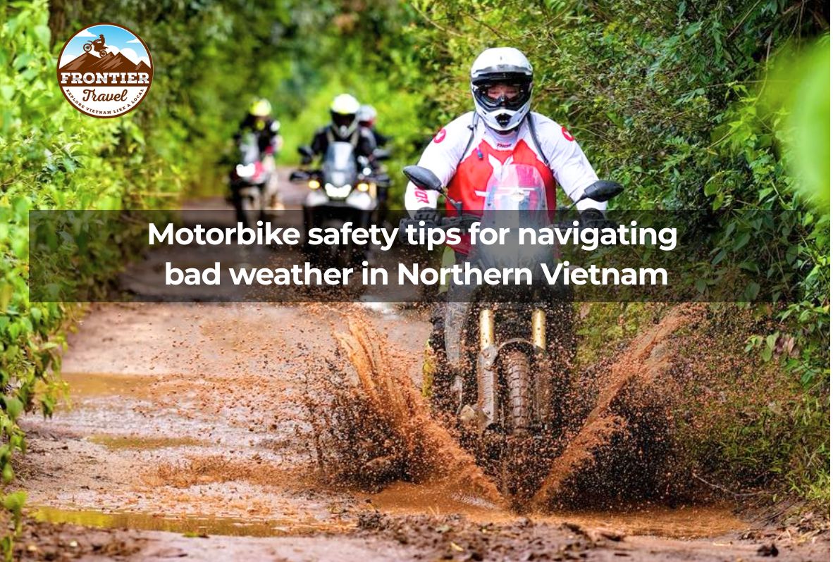 Motorbike Safety Tips For Navigating Bad Weather In Northern Vietnam