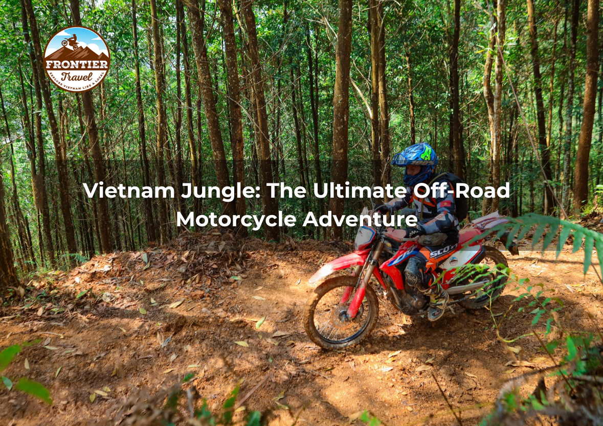 Vietnam Jungle: The Ultimate Off-Road Motorcycle Adventure
