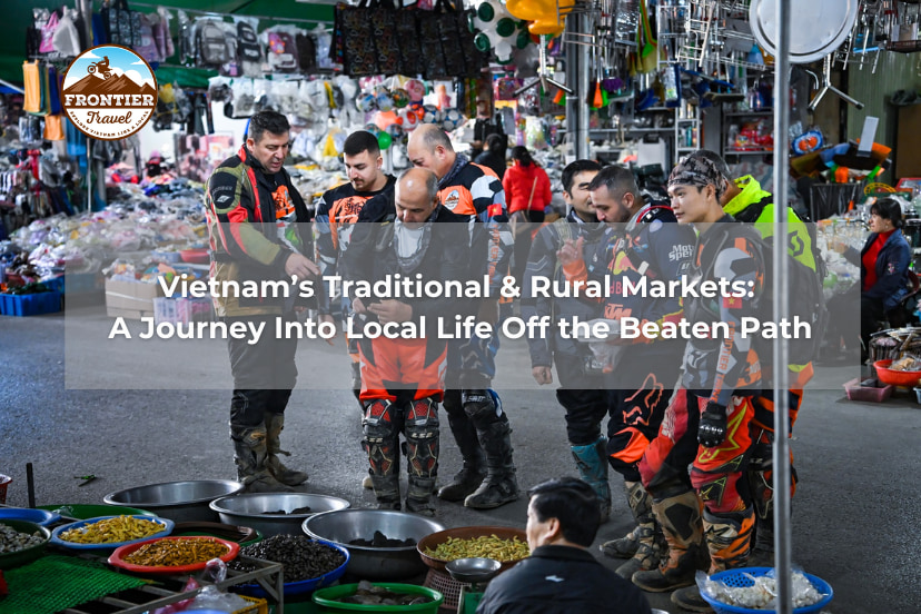 Vietnam’s Traditional & Rural Markets: A Journey Into Local Life Off The Beaten Path