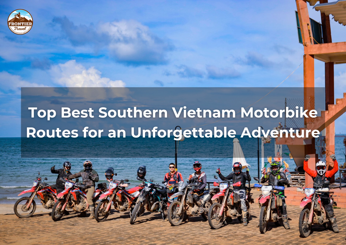 Top Best Southern Vietnam Motorbike Routes For An Unforgettable Adventure