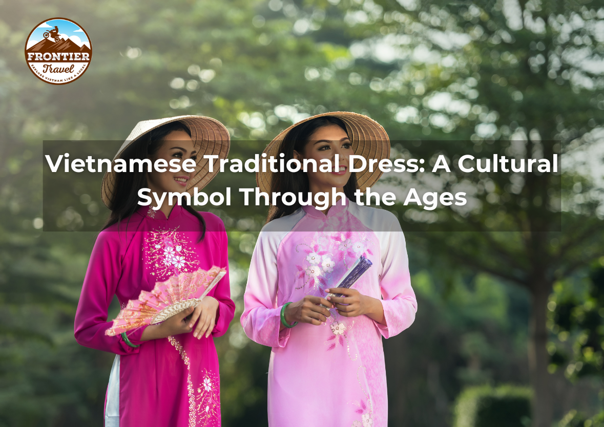 Vietnamese Traditional Dress: A Cultural Symbol Through The Ages