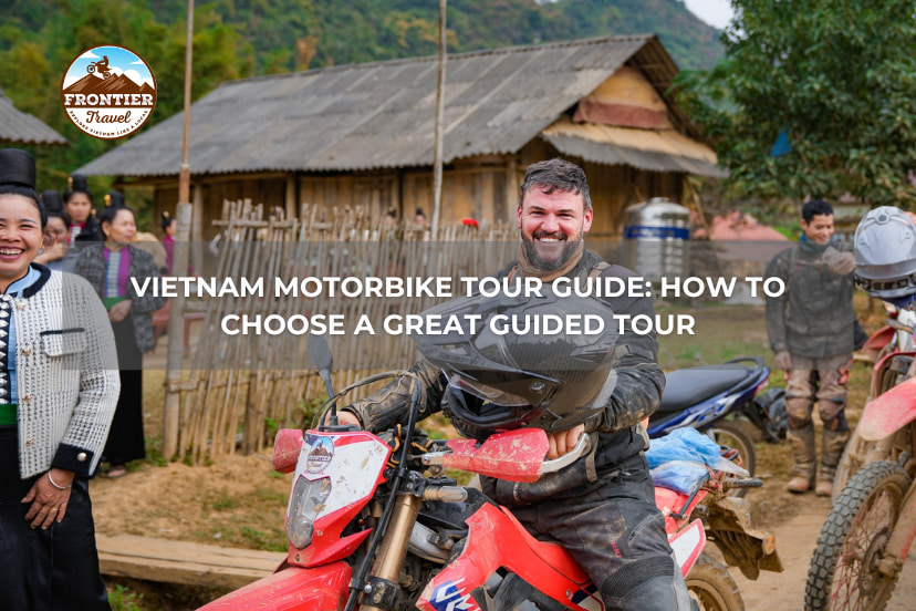 Vietnam Motorbike Tour Guide: How To Choose A Great Guide Tour 